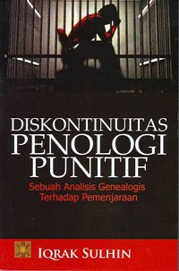 Diskontinuitas Penologi Punitif: Sebuah Analisis Genealogis Terhadap Pemenjaraan