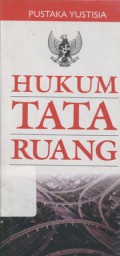 Hukum Tata Ruang: UU RI No. 24/1992 tentang Penataan Ruang, PP RI No. 69/1996 tentang Pelaksanaan Hak dan Kewajiban serta Bentuk dan Tata Cara Peran Serta Masyarakat dalam Penataan Ruang, PP RI No. 47/1997 tentang Rencana Tata Ruang Wilayah Nasional, Keputusan Menteri Pemukiman dan Prasarana Wilayah No. 327/KPTS/M/2002 tentang Penetapan Enam Pedoman Bidang Penataan Ruang