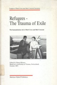 Refugees - the trauma of exile; the humanitarian role of Red Cross and Red Crescent