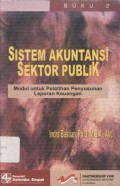 Sistem Akuntansi Sektor Publik: Modul untuk Pelatihan Penyusunan Laporan Keuangan