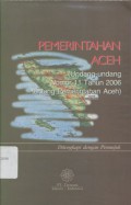 Pemerintahan Aceh: Undang-undang Nomor 11 Tahun 2006 tentang Pemerintahan Aceh : dilengkapi dengan petunjuk