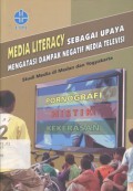 MEDIA LITERACY Sebagai Upaya Mengatasi Dampak Negatif Media Televisi : Studi Media di Medan dan Yogyakarta