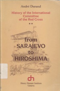 From Sarajevo to Hiroshima: history of the International Committee of the Red Cross