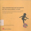 The Convention on the Rights of the Child impact study: a study to assess the effect of the United Nations Convention on the Rights of the Child on institutions and actors who have the responsibility and the ability to advance child rights