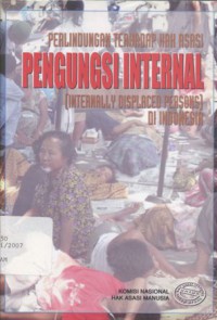 Perlindungan Terhadap Hak Asasi Pengungsi Internal (Internally Displaced Persons) Di Indonesia - (5049)