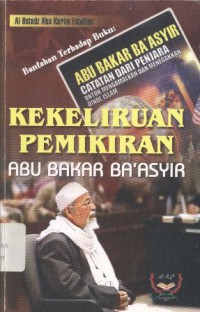 Kekeliruan Pemikiran Abu Bakar Ba'asyir : Bantahan Terhadap Buku Abu Bakar Ba'asyir, Catatan dari Penjara untuk Mengamalkan dan Menegakkan Dinul Islam