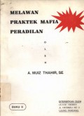 Melawan Praktek Mafia Peradilan Buku I