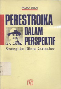 Perestroika dalam perspektif: strategi dan dilema Gorbachev