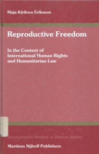 Reproductive freedom in the context of international human rights and humanitarian law