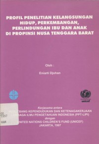 Pofil Penelitian Kelangsungan Hidup, Perkembangan, Perlindungan Ibu dan Anak di Propinsi Nusa Tenggara Barat