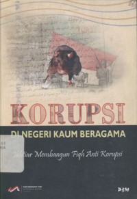 Korupsi di Negeri Kaum Beragama: Ikhtiar Membangun Fiqh Anti Korupsi