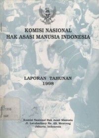 Laporan tahunan 1998: Komisi Nasional Hak Asasi Manusia