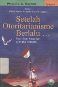 Setelah Otoritarianisme Berlalu: Esai-esai Keadilan di Masa Transisi - (002829)