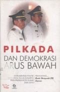 Pilkada dan Demokrasi Arus Bawah: Dokumentasi Politik Terpilihnya Zul As-Sunaryo pada Pilkada Kota Dumai 2005-2010