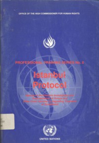 Istambul protocol: manual on the effective investigation and documentation of torture and other cruel, inhuman or degrading treatment or punsihment