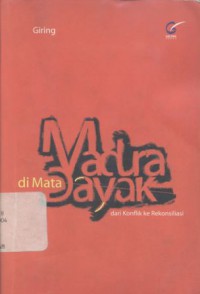 Madura di Mata Dayak : dari konflik ke rekonsiliasi