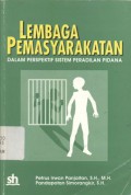 Lembaga pemasyarakatan: dalam perspektif sistem peradilan pidana