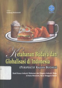 Ketahanan Budaya dan Globalisasi di Indonesia (Perspektif Kajian Budaya) : Studi Kasus Industri Makanan dari Negara Industri Maju di Kota Mataram, Nusa Tenggara Barat