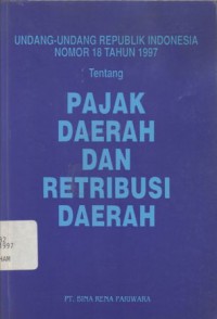 Undang-Undang Republik Indonesia Nomor 18 Tahun 1997 tentang Pajak Daerah dan Retribusi Daerah