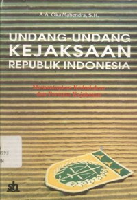 Undang-undang Kejaksaan Republik Indonesia: memantapkan kedudukan dan peranan Kejaksaan