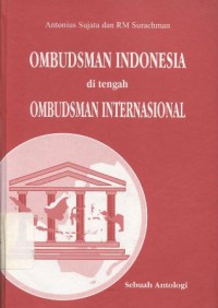 Ombudsman Indonesia di tengah Ombudsman Internasional: Sebuah Antologi - (5067)