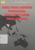 Tindak pidana narkotika transnasional dalam sistim hukum pidana Indonesia/Transnational narcotic crime within the Indonesian criminal law system