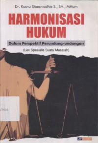 Harmonisasi Hukum: dalam Perspektif Perundang-undangan (Lex Spesialis Suatu Masalah)