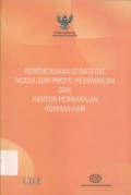 Perencanaan Strategis, Modul dan Profil Perwakilan dan Kantor Perwakilan Komnas HAM