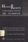 Human rights in developing countries: 1990 yearbook : Compiled by human rights institutes in Norway, Denmark, the Netherlands, Finland and Sweeden