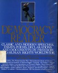The Democracy Reader: Classic And Modern Speeches, Essays, Poems, Declarations And Documents On Freedom And Human Rights Worldwide