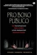 Pro Bono Publico: Hak Konstitusional Fakir Miskin Untuk Memperoleh Bantuan Hukum