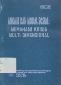 Anomie dan Modal Sosial: Memahami Krisis Multi Dimensional