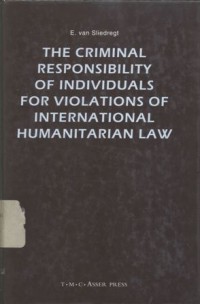 The Criminal Responsibility of Individuals for Violations of International Humanitarian Law