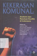 Kekerasan komunal: Anatomi dan resolusi konflik di Indonesia - (5239)