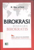 Birokrasi di Negara Birokratis: Makna, Masalah dan Dekonstruksi Birokrasi Indonesia