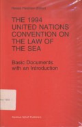 The 1994 United Nations Convention on The Law of The Sea: Basic Documents with an Introduction