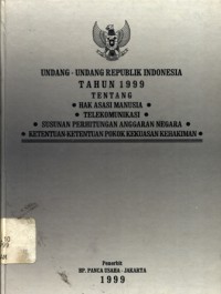 Undang-undang Republik Indonesia tahun 1999 tentang hak asasi manusia, telekomunikasi, susunan perhitungan anggaran negara, ketentuan pokok kekuasaan kehakiman