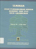 Seminar Arah Pembangunan Hukum Menurut UUD 1945 Hasil Amandemen: Jakarta, 29-31 Mei 2006 - (5564)