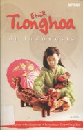 Etnik Tionghoa di Indonesia: Asal Usulnya, Kehidupannya, Pengobatan Cina, Feng Shui