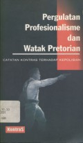 Pergulatan profesionalisme dan watak pretorian: catatan KontraS terhadap kepolisian