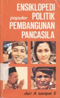 Ensiklopedi populer politik pembangunan Pancasila: dari A - Z