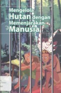 Mengelola Hutan Dengan Memenjarakan Manusia