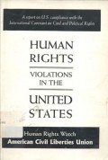 Human rights violations in The United States: a report on U.S. compliance with The International Covenant on Civil and Political Rights