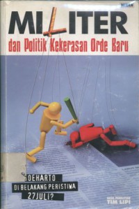 Militer dan Politik Kekerasan Orde Baru: Soeharto di Belakang Peristiwa 27 Juli?