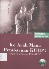 Ke Arah Mana Pembaruan KUHP? : Tinjauan Kritis Atas RUU KUHP