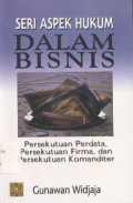 Seri Aspek Hukum dalam Bisnis: Persekutuan Perdata, Persekutuan Firma, dan Persekutuan Komanditer