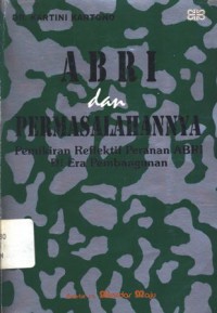 ABRI dan permasalahannya: pemikiran reflektif peranan ABRI di era pembangunan