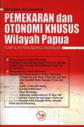 Pemekaran dan otonomi khusus wilayah Papua: kumpulan perundang-undangan