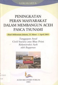 PENINGKATAN PERAN MASYARAKAT DALAM MEMBANGUN ACEH PASCA TSUNAMI - (5974)