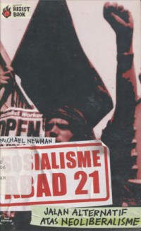 SOSIALISME ABAD 21: Jalan Alternatif Atas Neoliberalisme